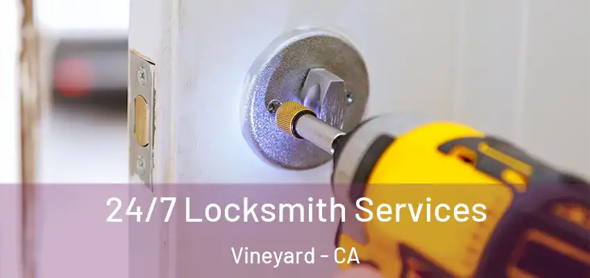 24/7 Locksmith Services Vineyard - CA