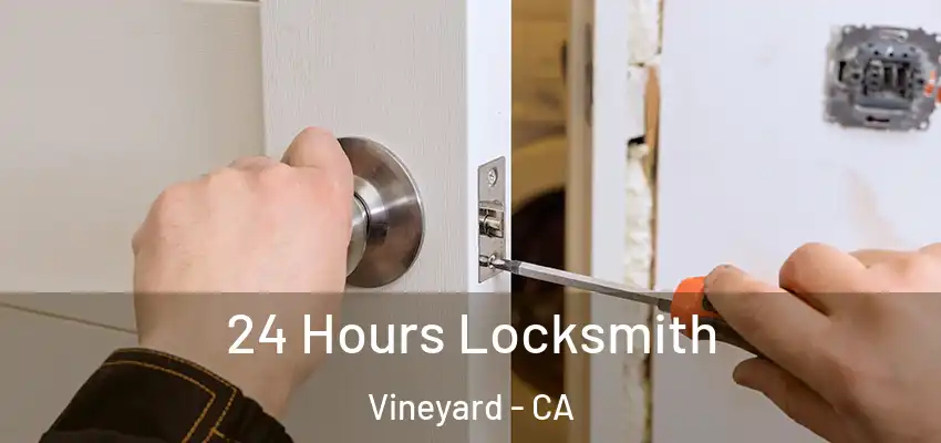 24 Hours Locksmith Vineyard - CA