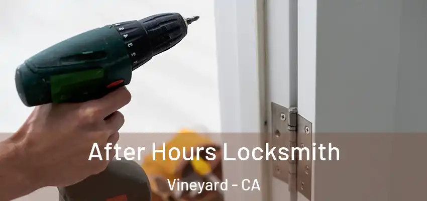  After Hours Locksmith Vineyard - CA