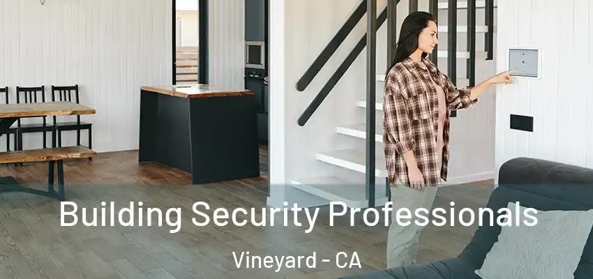  Building Security Professionals Vineyard - CA