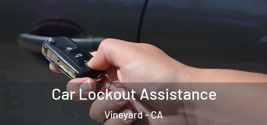  Car Lockout Assistance Vineyard - CA