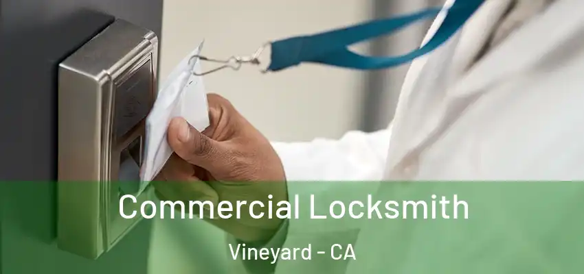  Commercial Locksmith Vineyard - CA