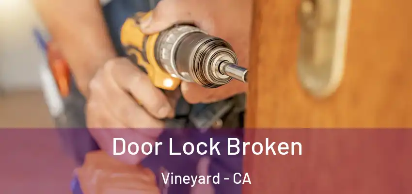  Door Lock Broken Vineyard - CA