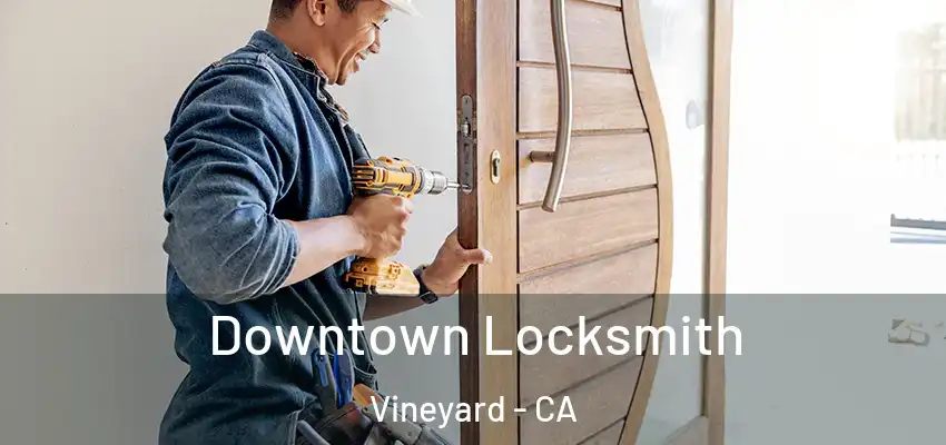  Downtown Locksmith Vineyard - CA
