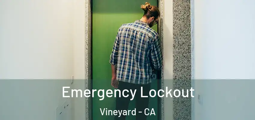  Emergency Lockout Vineyard - CA