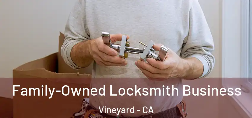  Family-Owned Locksmith Business Vineyard - CA