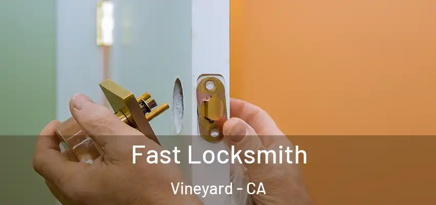 Fast Locksmith Vineyard - CA
