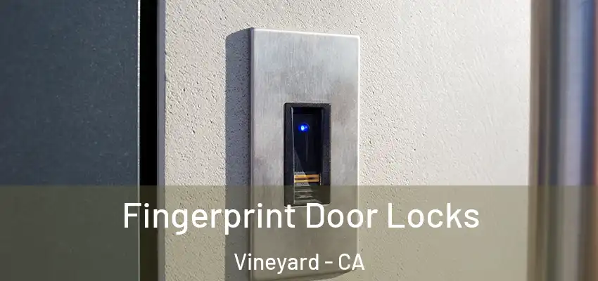  Fingerprint Door Locks Vineyard - CA
