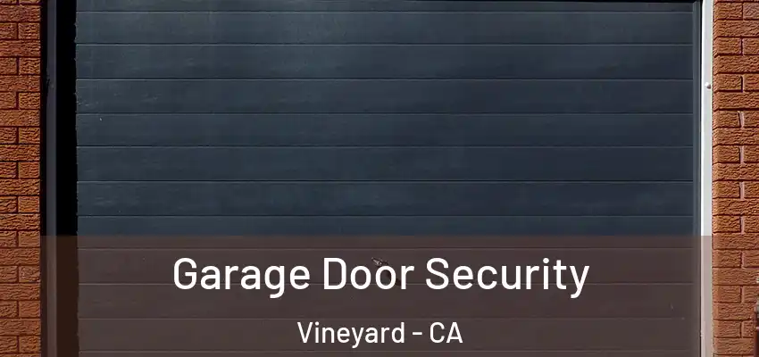  Garage Door Security Vineyard - CA