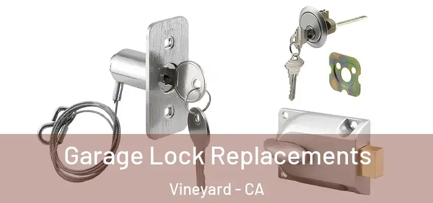  Garage Lock Replacements Vineyard - CA