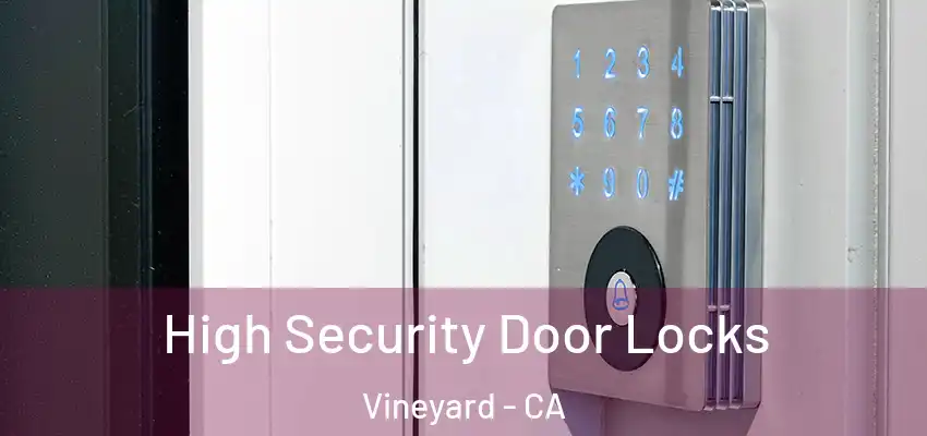  High Security Door Locks Vineyard - CA