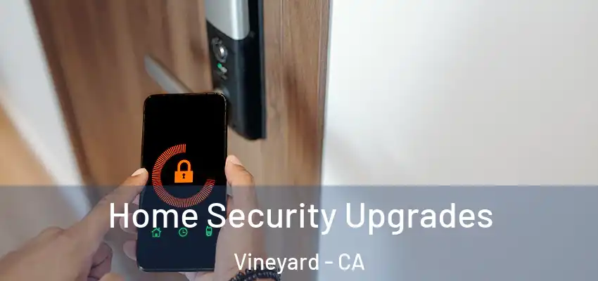  Home Security Upgrades Vineyard - CA