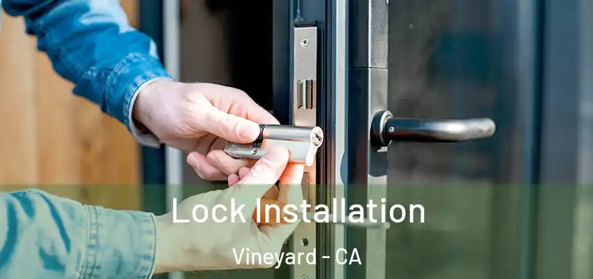 Lock Installation Vineyard - CA