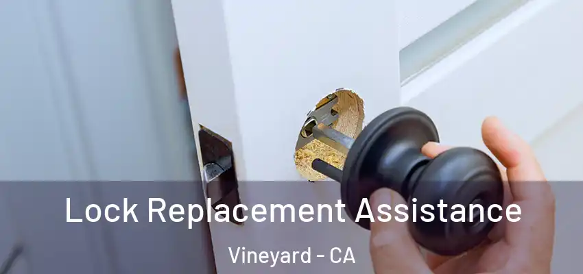  Lock Replacement Assistance Vineyard - CA