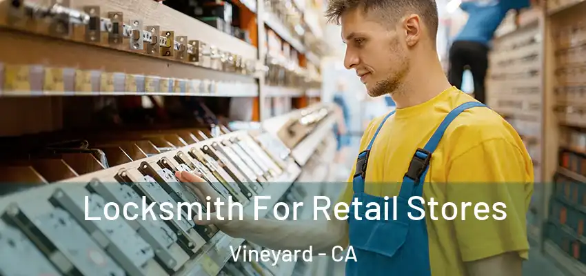  Locksmith For Retail Stores Vineyard - CA