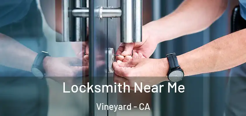  Locksmith Near Me Vineyard - CA