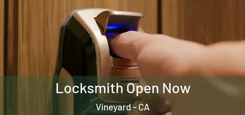  Locksmith Open Now Vineyard - CA