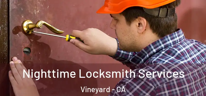  Nighttime Locksmith Services Vineyard - CA