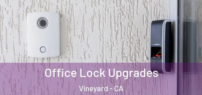  Office Lock Upgrades Vineyard - CA