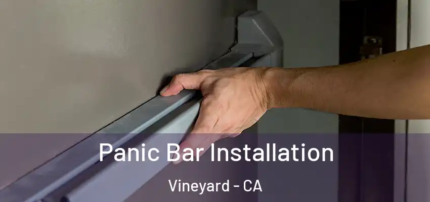 Panic Bar Installation Vineyard - CA