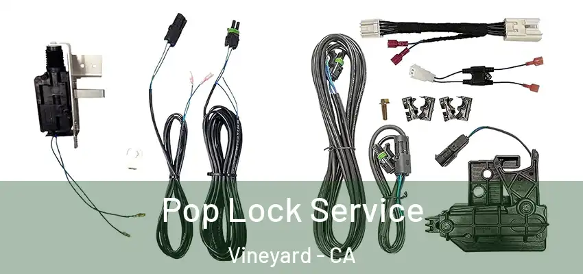  Pop Lock Service Vineyard - CA
