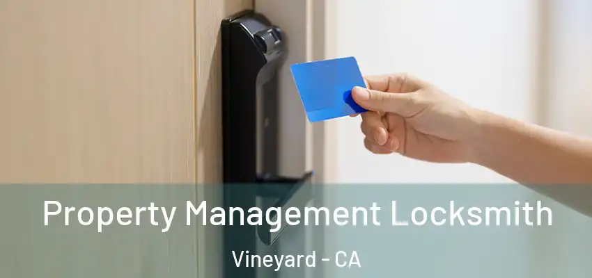  Property Management Locksmith Vineyard - CA