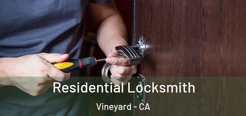  Residential Locksmith Vineyard - CA