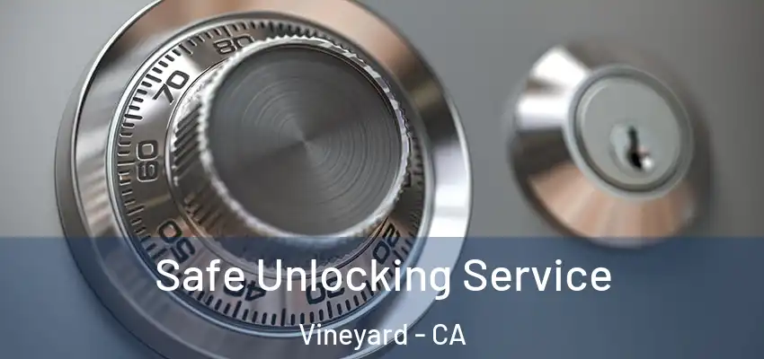  Safe Unlocking Service Vineyard - CA