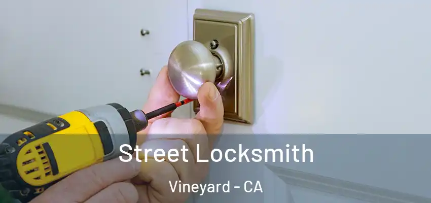  Street Locksmith Vineyard - CA