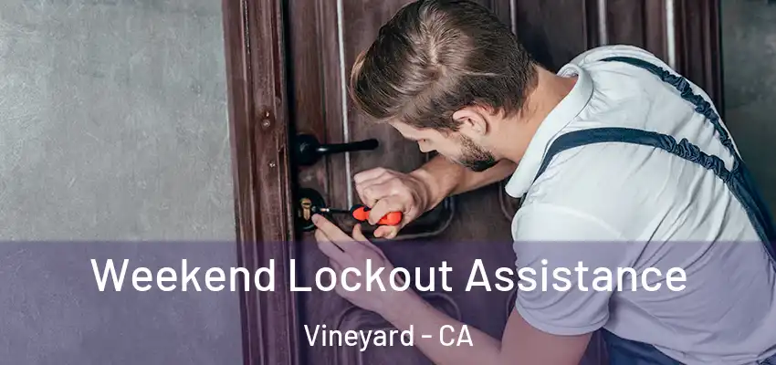  Weekend Lockout Assistance Vineyard - CA